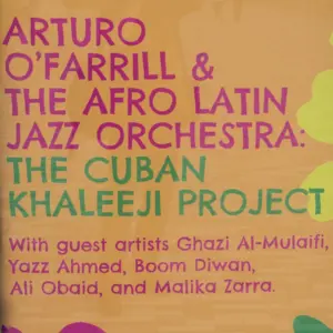 Arturo O’Farrill on the Cuban Khaleeji Project