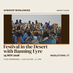 An Evening with Afropop Worldwide: Film Screening of Festival in the Desert: The Afropop Tent Sessions (Timbuktu) and Concert by Banning Eyre